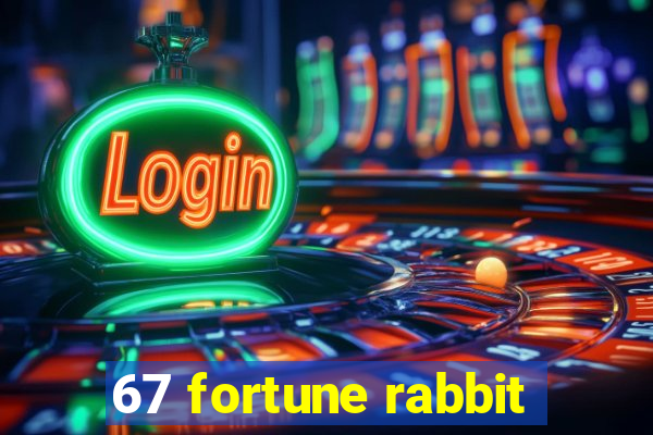 67 fortune rabbit